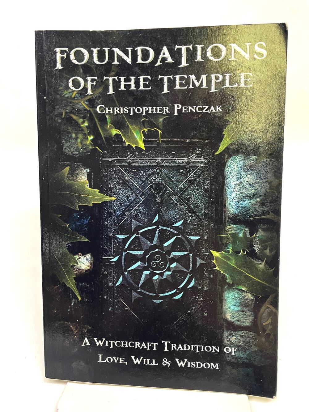 Foundations of the Temple - Witchcraft Tradition of Love, Will, & Wisdom Penczak